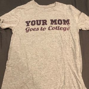 “Your mom goes to college” T-shirt